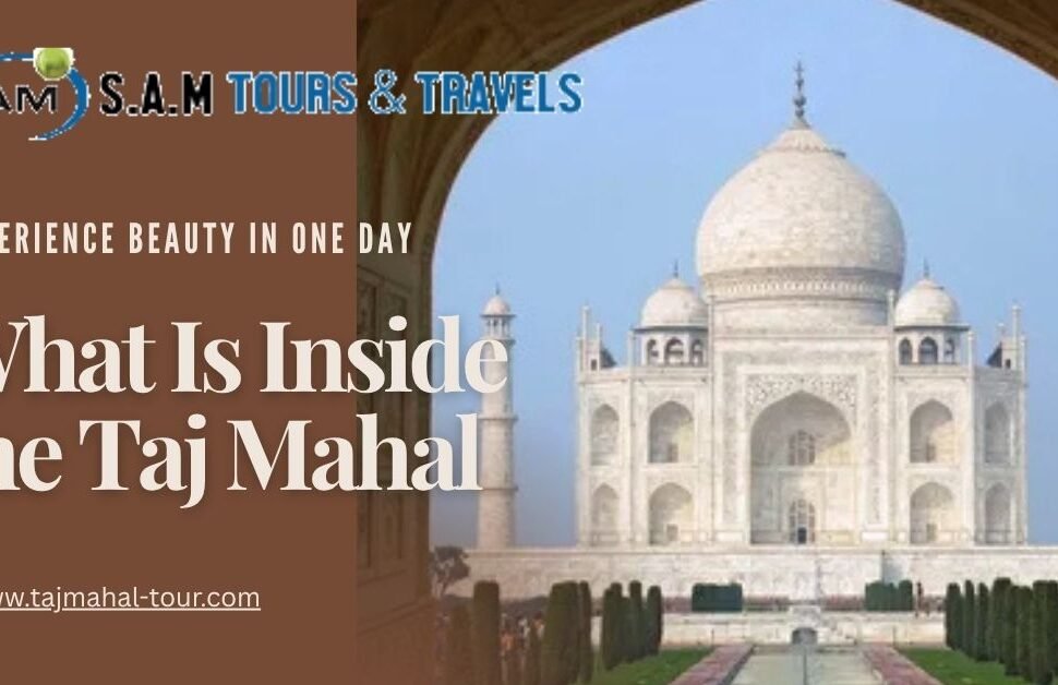 What Is Inside the Taj Mahal