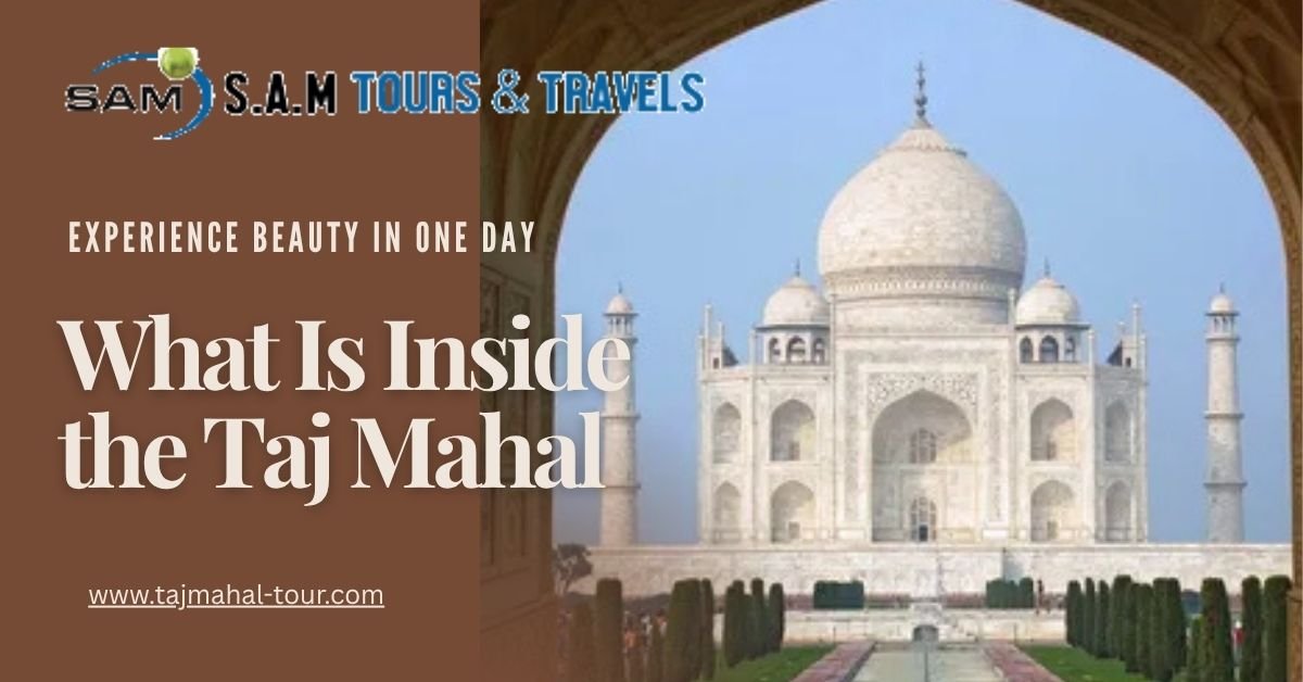 What Is Inside the Taj Mahal