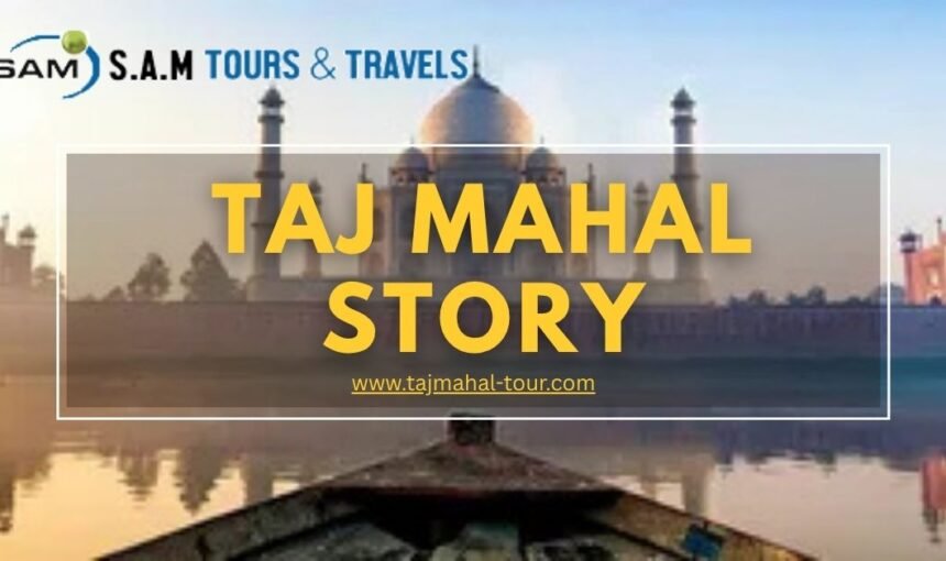 The Untold Taj Mahal Story of Eternal Love