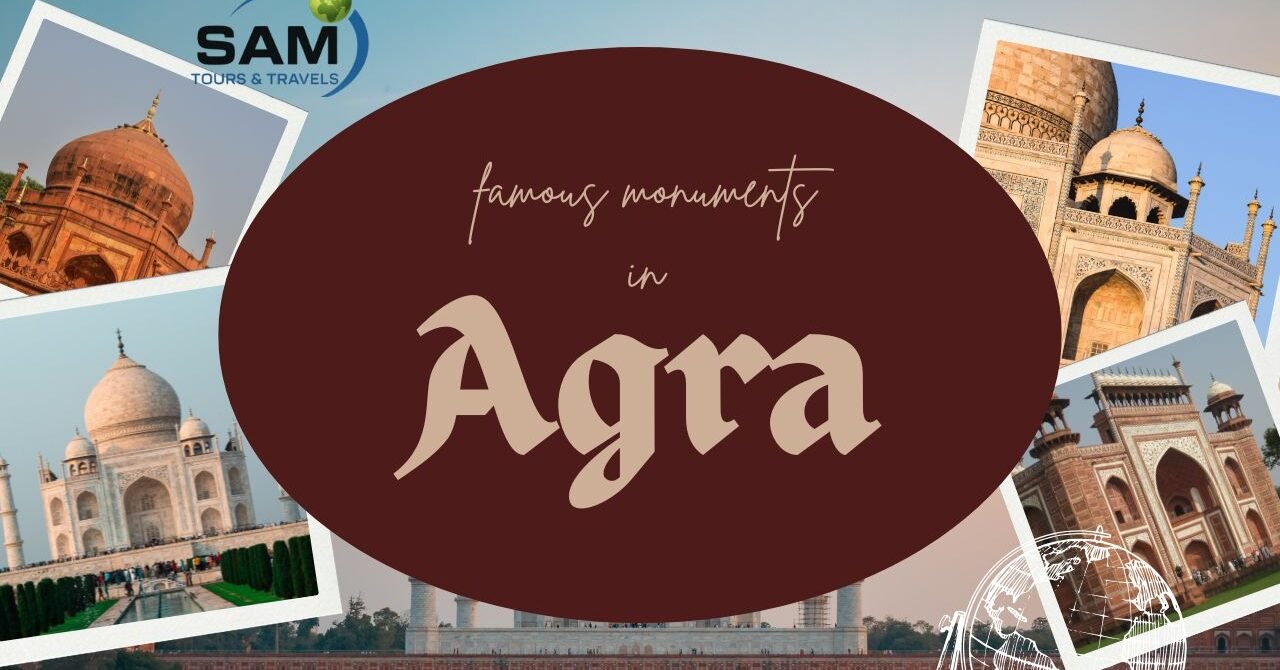 Famous Monuments of Agra: Complete Travel and Tour Package Guide