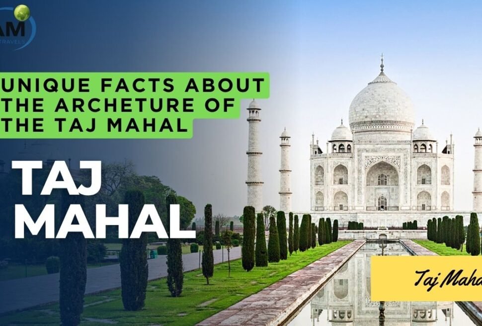 Taj Mahal Architecture Facts