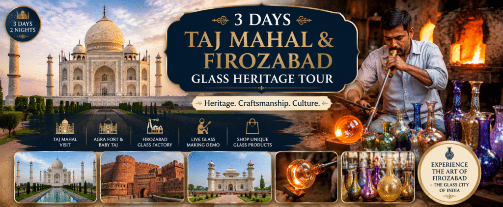 3 Days Taj Mahal & Firozabad Glass Heritage Tour