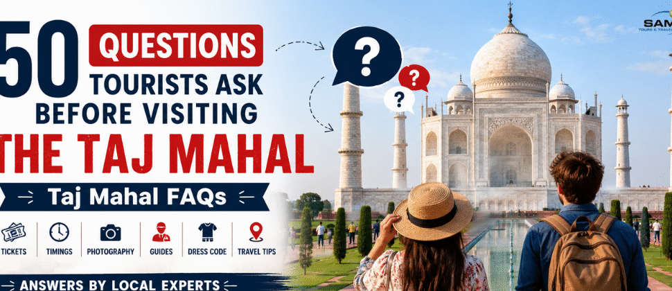 50 Questions Tourists Ask Before Visiting the Taj Mahal