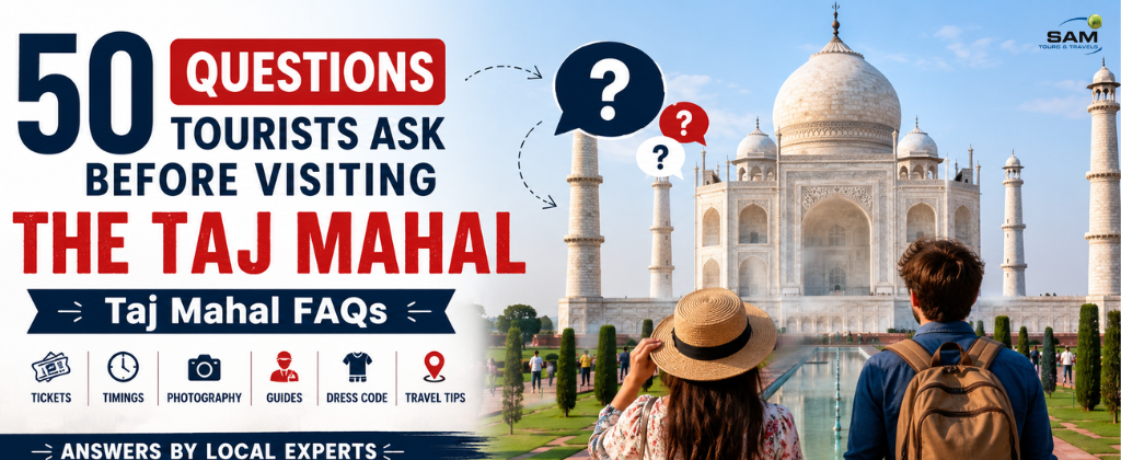 50 Questions Tourists Ask Before Visiting the Taj Mahal (Answered by Local Experts)